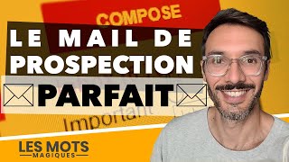 5 techniques pour améliorer vos mails de prospection pour trouver vos clients [upl. by Einatsed]