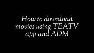 How to download free movies using TEATV and ADM [upl. by Llenoil]