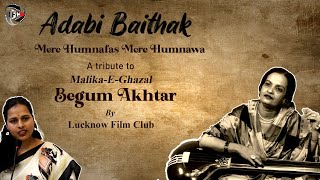 Mere Humnafas Mere Humnava  Begum Akhtar  Adabi Baithak  Lucknow Film Club [upl. by Cherri812]