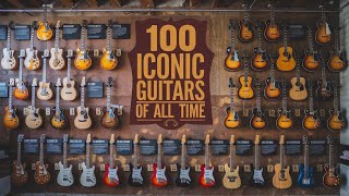 100 Most Iconic Guitars of All Time [upl. by Hirai]