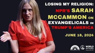 Losing My Religion  NPR’s Sarah McCammon on EXvangelicals in Trumps America [upl. by Yorled610]