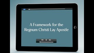 A Framework for the Regnum Christi Lay Apostle [upl. by Oshinski]