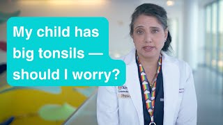 My child has big tonsils — should I worry [upl. by Acinorrev]