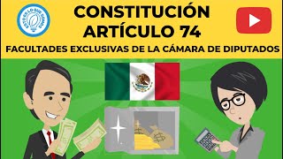 MÉXICO  CONSTITUCIÓN  ARTÍCULO 74  FACULTADES EXCLUSIVAS DE DIPUTADOS [upl. by Balling]