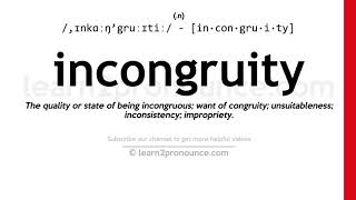 Pronunciation of Incongruity  Definition of Incongruity [upl. by Endo]