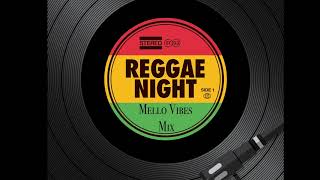 Reggae Night Mello Vibes Mix 60s 70s 80s amp 90s [upl. by Farmelo27]