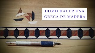 cómo Hacer una Greca de Madera [upl. by Lleinnad]