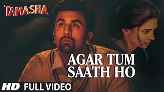 Agar Tum Saath Ho FULL SONG  Tamasha  Ranbir Kapoor Deepika Padukone  Arijit S Records [upl. by Windham299]