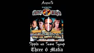 Three 6 Mafia  Sippin On Some Syrup Acapella [upl. by Adrahs]