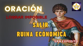 ✨¡MILAGRO de SAN EXPEDITO🌟 ORACIÓN PODEROSA para SALIR de la RUINA Económica y LOGRAR IMPOSIBLE 🌟 [upl. by Ylrac]