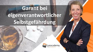 Falltraining Strafrecht  Garant bei eigenverantwortlicher Selbstgefährdung ► juracademyde [upl. by Erdda]