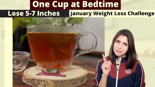 One Cup before Sleep for 21 Days  Healthy Bedtime Tea Recipe For Weight Loss  January Challenge [upl. by Gerianne]