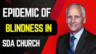 Epidemic of Blindness in the SDA Church Pr Ron Kelly [upl. by Tserof]