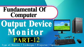 Fundamental of computer  Part 12  Computer Device  Output Device  Monitor  Speaker  Projector [upl. by Jung]