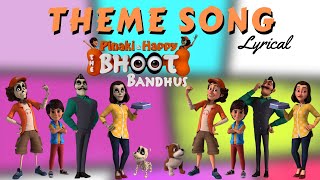 यार PINAKI भूत नहीं  Pinaki amp Happy  Bhoot Bandhus  Title Track LYRICAL  Kids Songs [upl. by Kcirrek416]