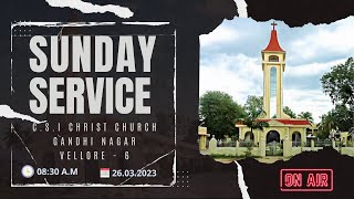 🔴 🅻🅸🆅🅴  SUNDAY SERVICE  26032023  CSI CHRIST CHURCH  VELLORE  6 [upl. by Blen]