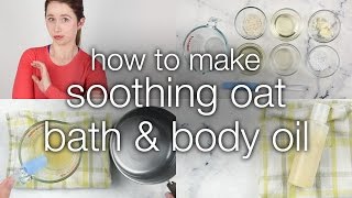 How to Make DIY Soothing Oat Bath amp Body Oil [upl. by Jaquiss]