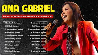 Ana Gabriel 30 Grandes Éxitos Top Las mejores canciones de Ana Gabriel del 2024 [upl. by Eiramana]