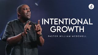 Intentional Growth  Pastor William McDowell [upl. by Wendolyn188]