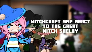 Witchcraft SMP react to the great witch Shelby no pt2  Witchcraft smp\Empires smp  Gacha club [upl. by Beichner]