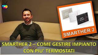 23  SMARTHER 2  Come gestire impianto con più termostati [upl. by Yalonda47]