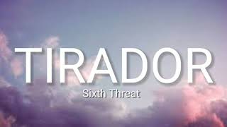 Tirador  Sixth Threat LyricsVideo TrendLyrics [upl. by Kotick136]