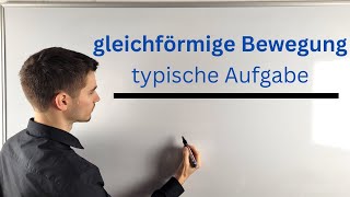 gleichförmige Bewegung typische Aufgabe [upl. by Verner828]