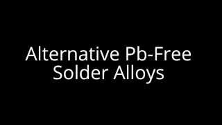 Alternative PbFree Solder Alloys [upl. by Drofxer]