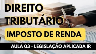 Aula 3  Legislação aplicada ao IR [upl. by Llekcor184]