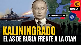 KALININGRADO ¿El quotcaballo de troyaquot de RUSIA frente a la OTAN Esta es su importancia estratégica [upl. by Sobel579]