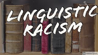 LINGUISTIC RACISM IS RASCIST Looking at 3 Cases of Linguistic Racism and their Racist Ties [upl. by Hatch254]