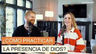 ¿Cómo practicar la presencia de Dios  VAE Podcast [upl. by Rhine143]