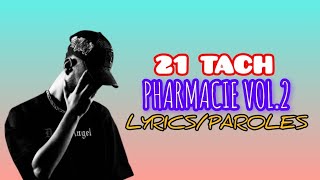 21 TACH  PHARMACIE VOL2 LYRICSPAROLES [upl. by Krenn]