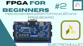 2FPGA FOR BEGINNERS Connecting a SWITCH to a LED on a FPGA Board DIGILENT Basys 3 [upl. by Acisej]