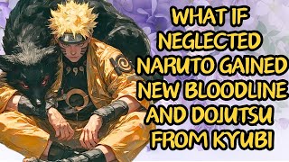 What If Neglected Naruto Gained New Bloodline And Dojutsu From Kyubi  Part 2 Naruto X Haku [upl. by Lalitta]