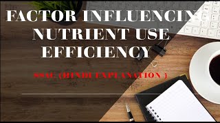 Factors Influencing Nutrient Use Efficiency  SSAC  Hindi Explanation [upl. by Anyahs]