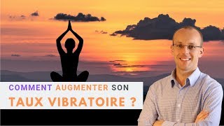 Comment monter en vibrations [upl. by Imot198]