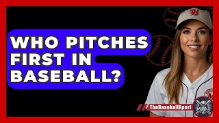 Who Pitches First In Baseball  TheSportXpertcom [upl. by Nivlen]