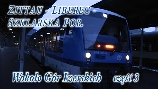 🇩🇪🇨🇿🇵🇱 Koleją wokół Gór Izerskich  cz 3 ZittauLiberecSzklarska Poręba [upl. by Enoob670]