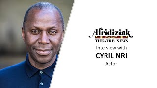 Afridiziak Theatre News interview Cyril Nri  Further than the Furthest Thing by Zinnie Harris [upl. by Ynomrah]