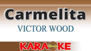 Carmelita  Victor Wood  KARAOKE [upl. by Holofernes]