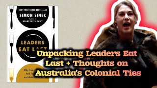 Unpacking Leaders Eat Last  Thoughts on Australia’s Colonial Ties [upl. by Palua442]