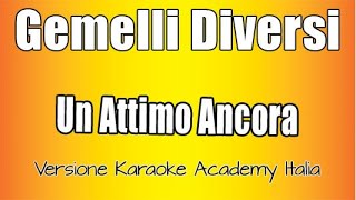 Gemelli Diversi  Un attimo ancora Versione Karaoke Academy Italia [upl. by Becki]