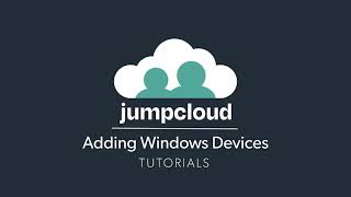 Adding Windows Devices  JumpCloud University Tutorial 2021 [upl. by Ewen442]