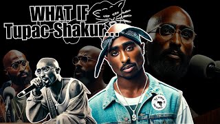 WHAT IF  The Alternate Life of Tupac Shakur [upl. by As]