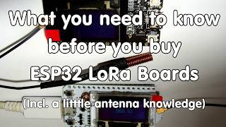 182 ESP32 Lora Boards What you need to know before you buy incl Antenna knowledge [upl. by Yarrum]