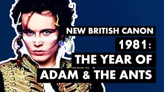 1981 The Year of Adam amp The Ants quotKings Of The Wild Frontierquot  New British Canon [upl. by Standish]