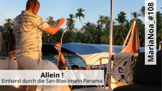 108Allein Einhand durch die San Blas Islands Panama [upl. by Esom]