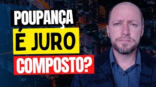 POUPANÇA É JURO COMPOSTO  Poupança  Investimentos [upl. by Mosi]