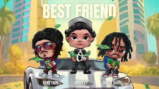 OhGeesy  Best Friend feat BabyTron amp Skilla Baby Official Audio [upl. by Letnoj]